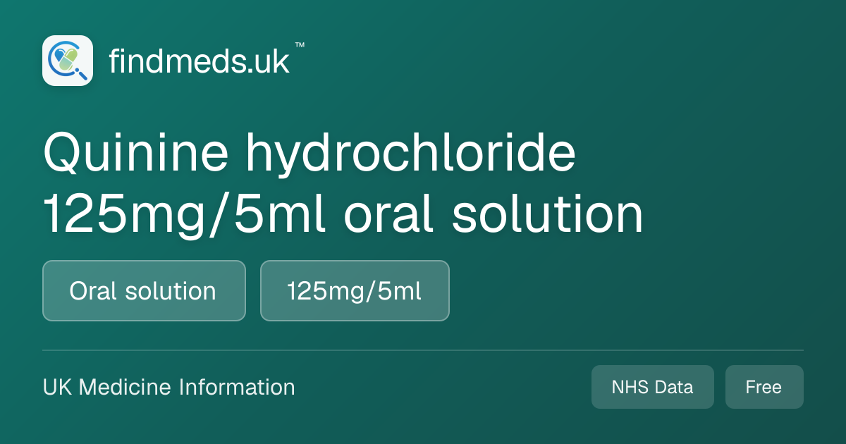 Quinine hydrochloride 125mg/5ml oral solution | findmeds.uk™