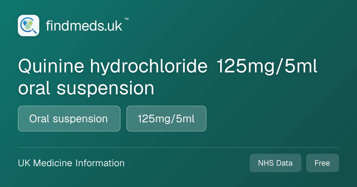 Quinine hydrochloride 125mg/5ml oral suspension | findmeds.uk™