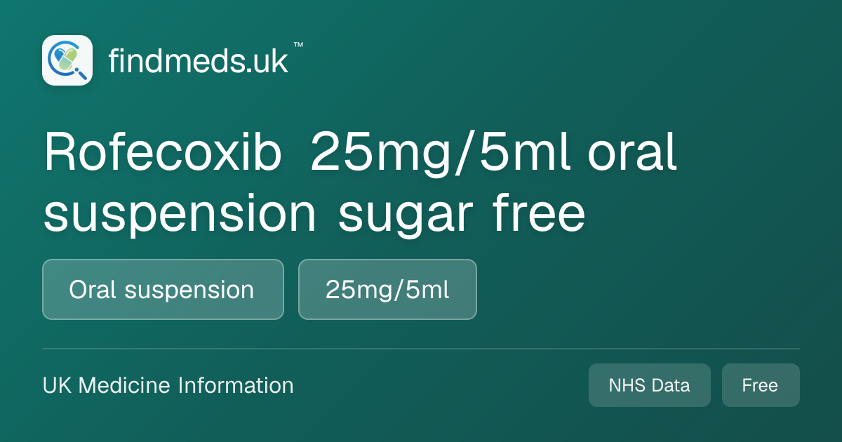 Rofecoxib 25mg/5ml oral suspension sugar free | findmeds.uk™