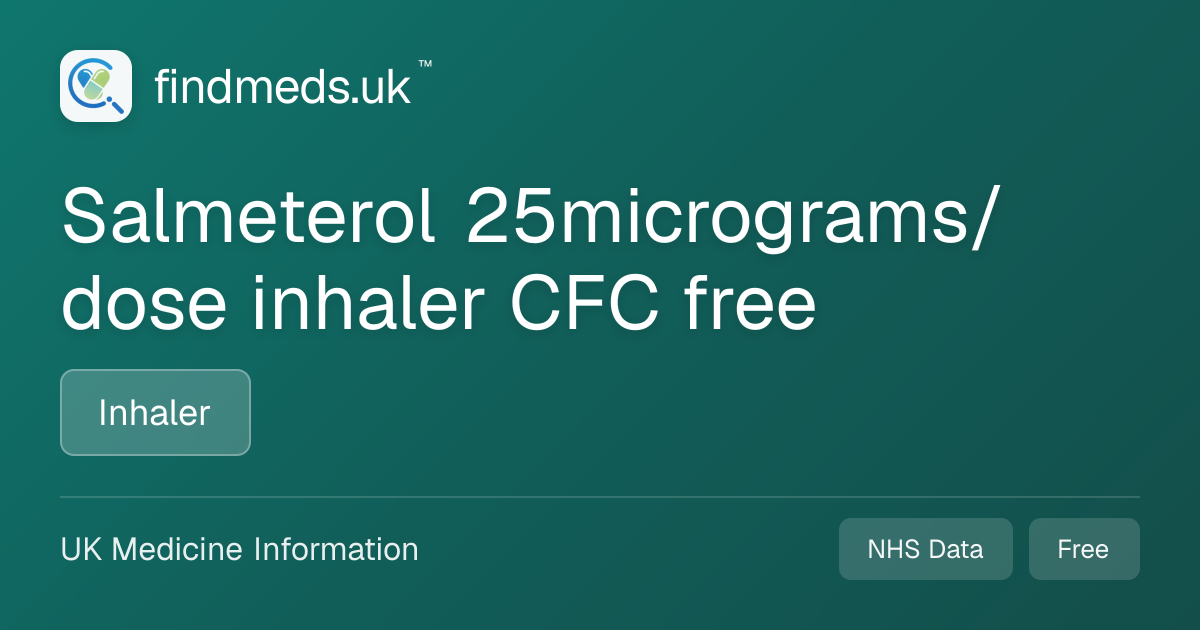 Salmeterol 25micrograms/dose inhaler CFC free | findmeds.uk™