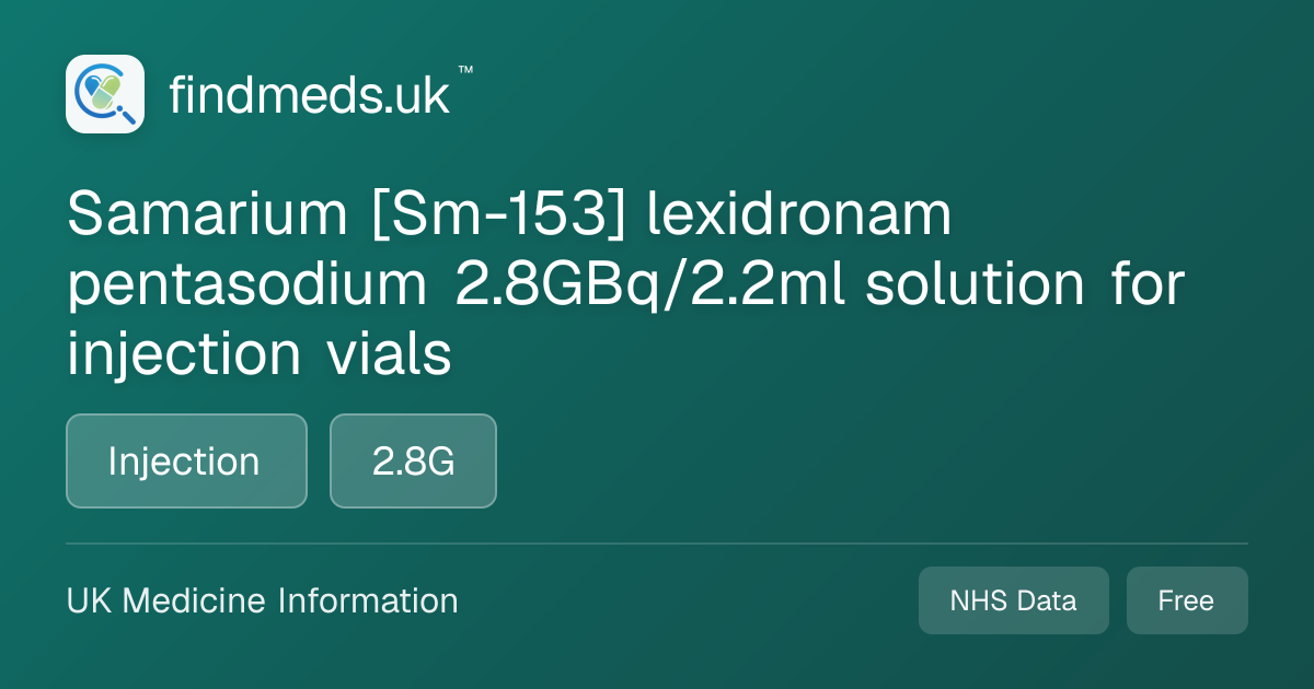 Samarium [Sm-153] lexidronam pentasodium 2.8GBq/2.2ml solution for ...