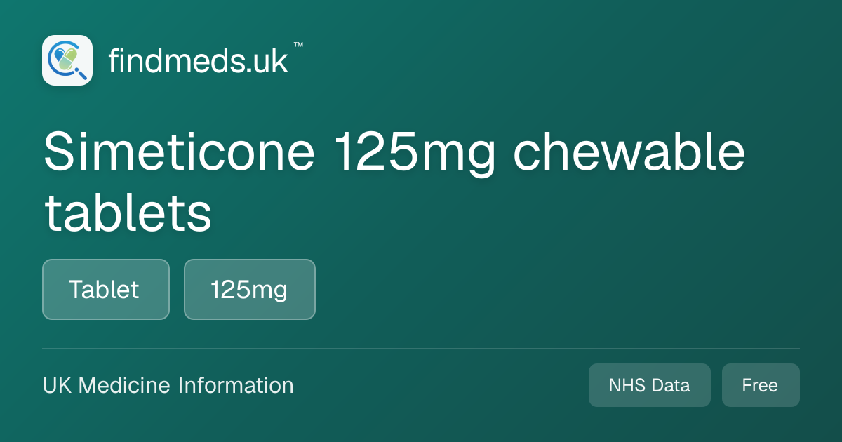 Simeticone 125mg chewable tablets | findmeds.uk™