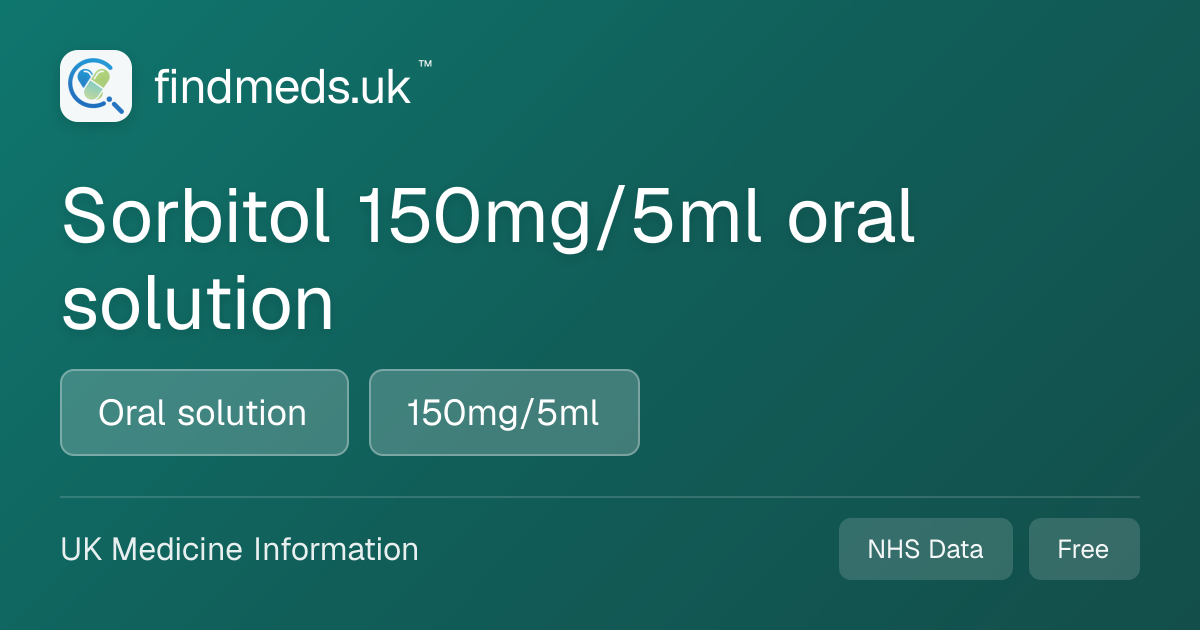 Sorbitol 150mg/5ml oral solution | findmeds.uk™