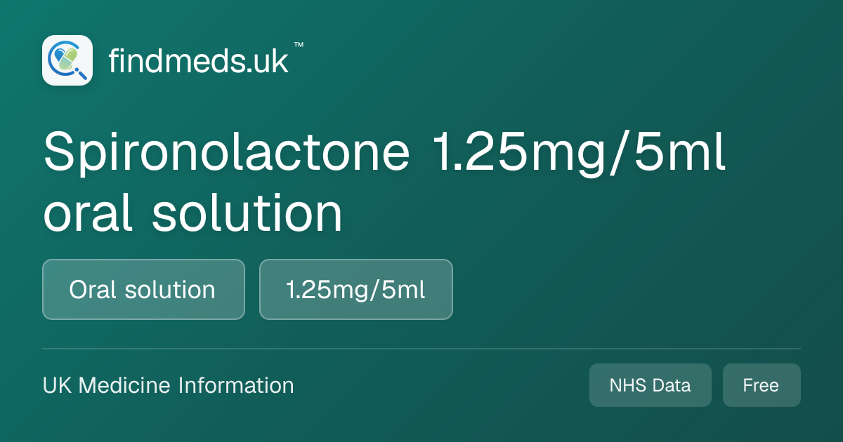 Spironolactone 1.25mg/5ml oral solution | findmeds.uk™