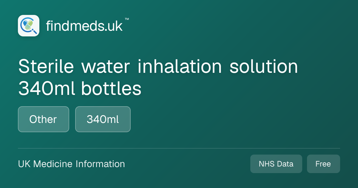 Sterile water inhalation solution 340ml bottles | findmeds.uk™
