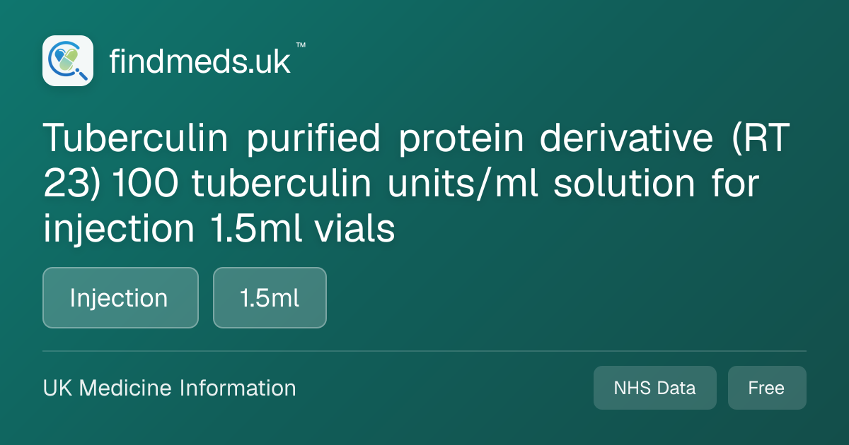 Tuberculin purified protein derivative (RT 23) 100 tuberculin units/ml ...