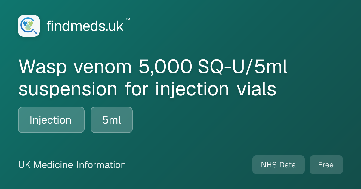 Wasp venom 5,000 SQ-U/5ml suspension for injection vials | findmeds.uk™