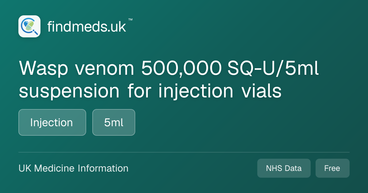 Wasp venom 500,000 SQ-U/5ml suspension for injection vials | findmeds.uk™