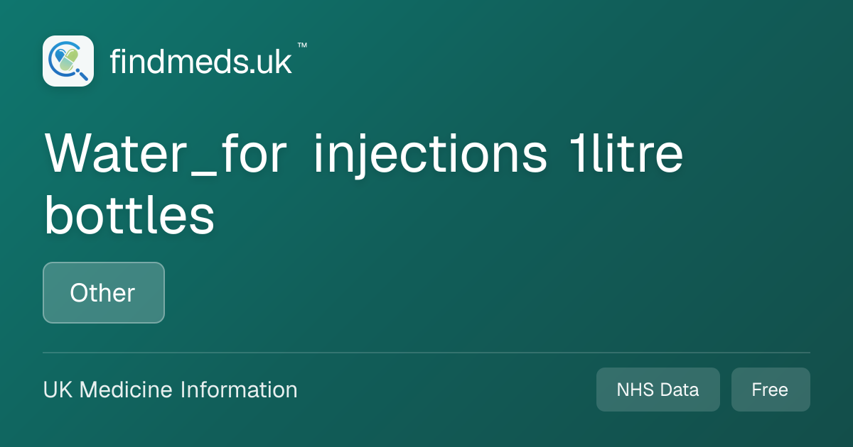Water_for injections 1litre bottles | findmeds.uk™