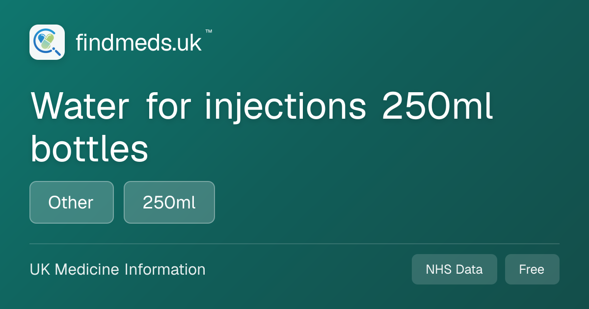 Water for injections 250ml bottles | findmeds.uk™