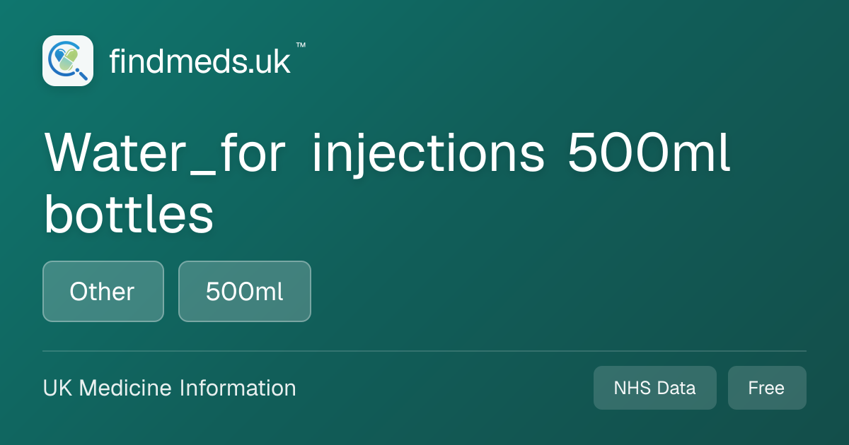 Water_for injections 500ml bottles | findmeds.uk™